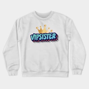 VIP SISTER || FUNNY QUOTES Crewneck Sweatshirt